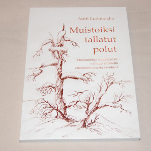 Antti Luoma-aho Muistoiksi tallatut polut